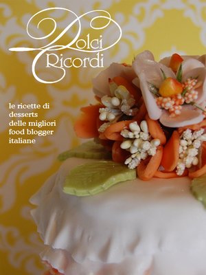 cover image of Dolci Ricordi--Le Ricette delle Migliori Food Blogger Italiane